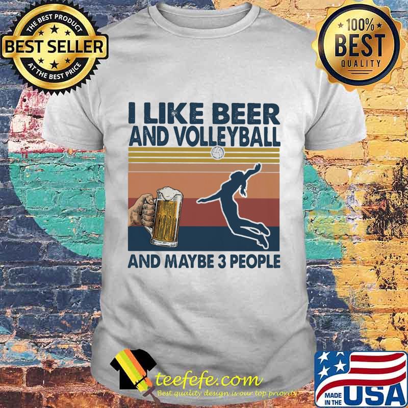 I like beer and volleyball and maybe 3 people Vintage retro shirt I like beer and volleyball and maybe 3 people Vintage retro shirt