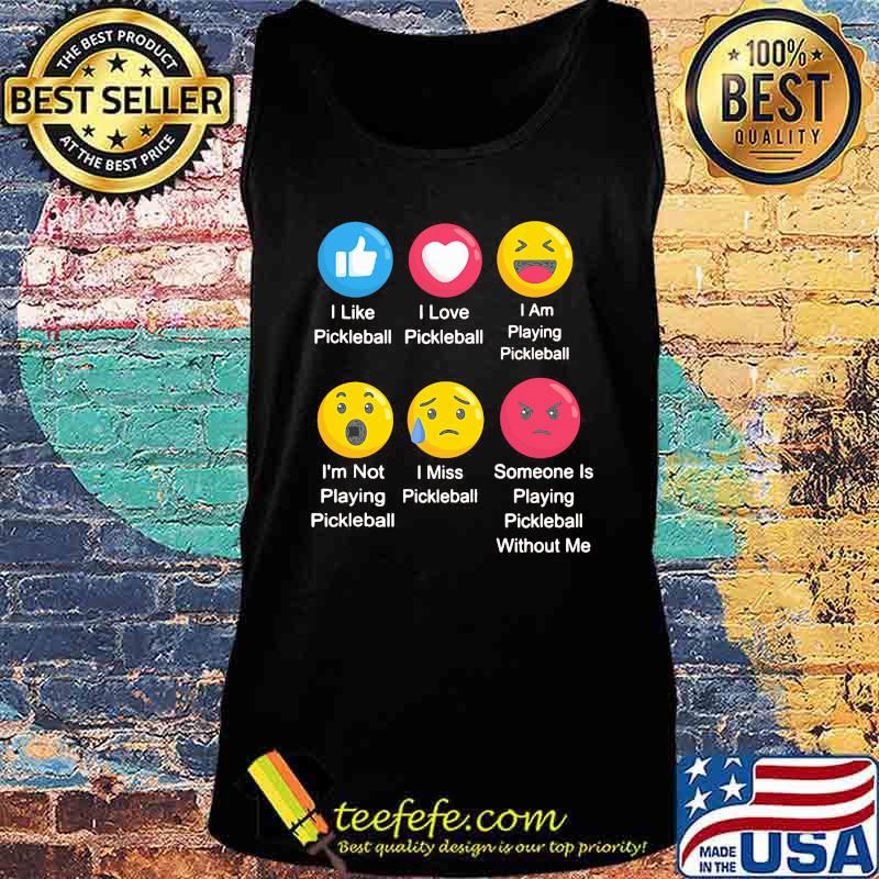 I LIKE PICKLEBALL I LOVE PICKLEBALL I AM PLAYING PICKLEBALL EMOJI SHIRT Tank top I LIKE PICKLEBALL I LOVE PICKLEBALL I AM PLAYING PICKLEBALL EMOJI SHIRT Tank top