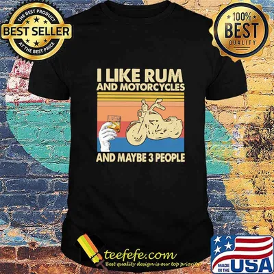 I like rum and motorcycles and maybe 3 people retro shirt