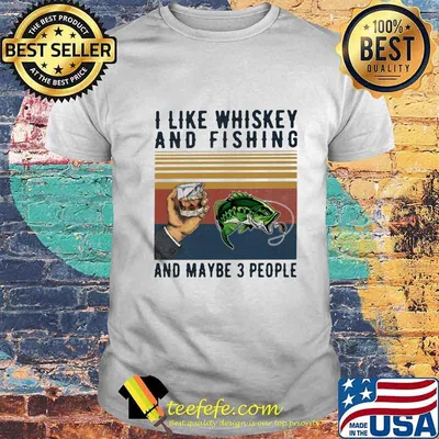 I like whiskey and fishing and maybe 3 people vintage retro shirt