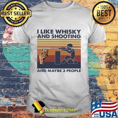 I like whisky and shooting and maybe 3 people vintage retro shirt