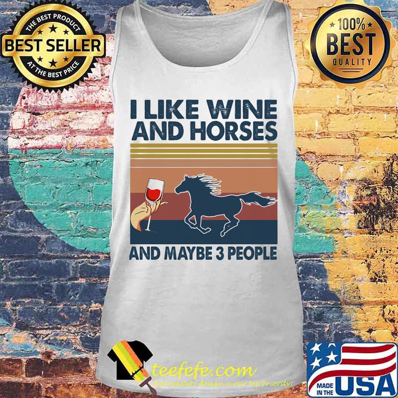 I LIKE WINE AND HORSES AND MAYBE 3 PEOPLE VINTAGE RETRO SHIRT Tank top I LIKE WINE AND HORSES AND MAYBE 3 PEOPLE VINTAGE RETRO SHIRT Tank top