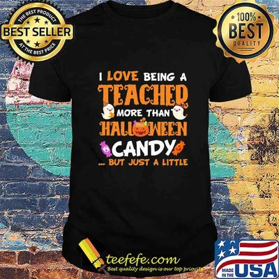 I LOVE BEING A TEACHER MORE THAN HALLOWEEN CANDY BUT JUST A LITTLE PUMPKIN GHOST SHIRT