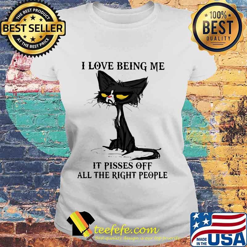 I Love Being Me It Pisses Off All The Right People Black Cat Shirt Laides tee I Love Being Me It Pisses Off All The Right People Black Cat Shirt Laides tee