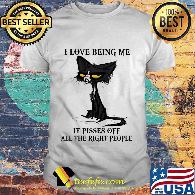 I Love Being Me It Pisses Off All The Right People Black Cat Shirt