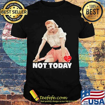 I love lucy not today heart shirt