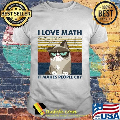 I LOVE MATH IT MAKES PEOPLE CRY CAT VINTAGE RETRO SHIRT