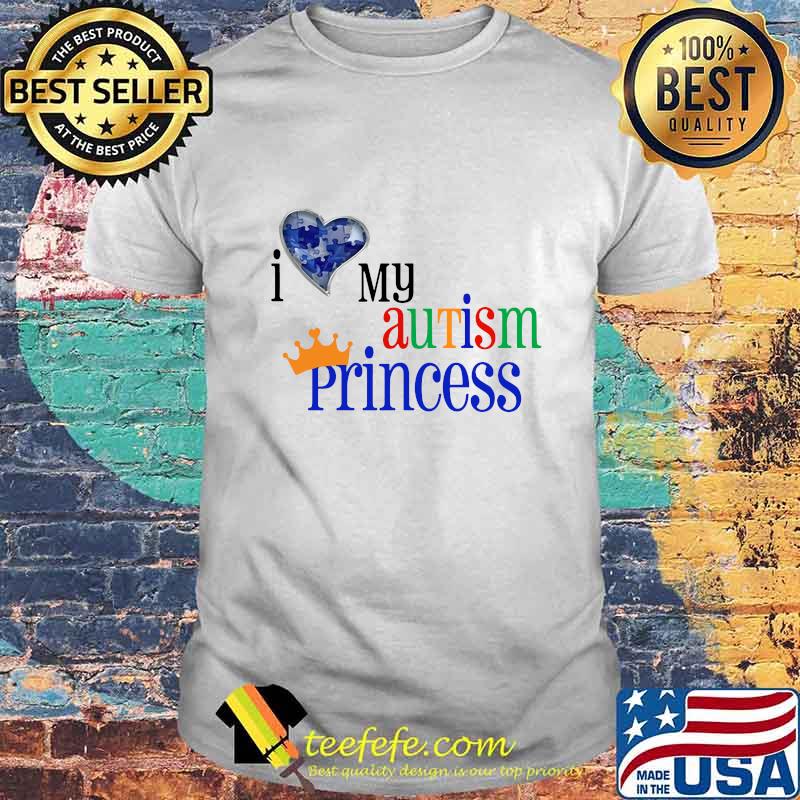 I love my autism princess shirt