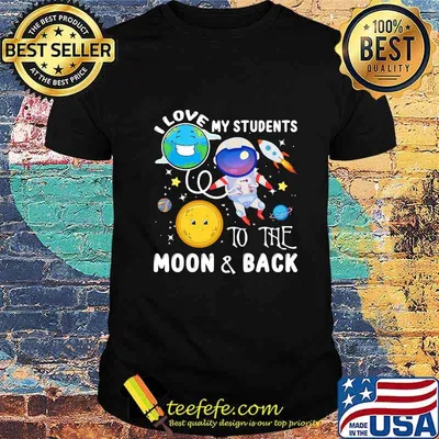 I love my students to the moon and back shirt
