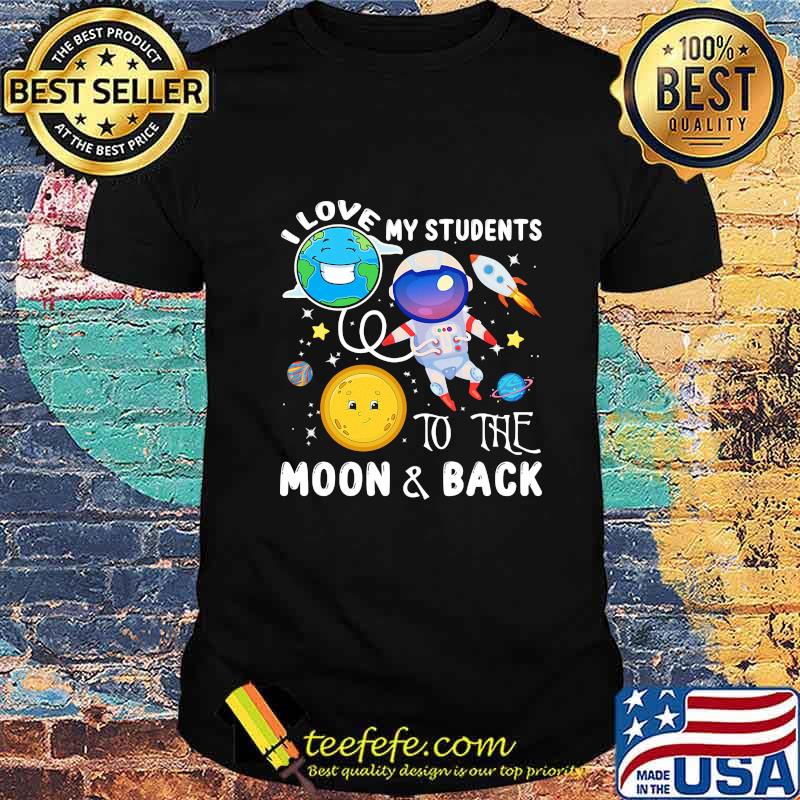 I love my students to the moon and back shirt