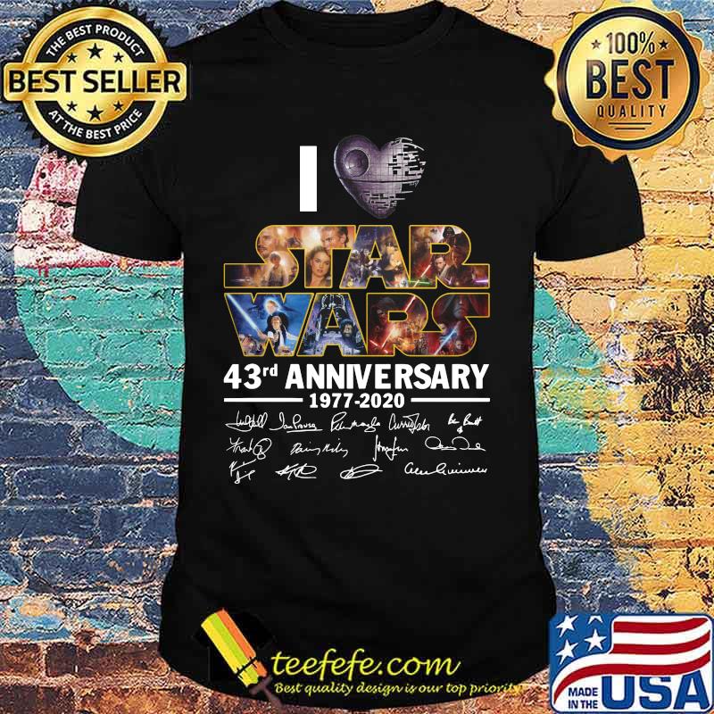 I love star wars 43rd anniversary 1977 2020 signatures shirt