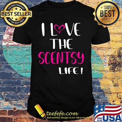 I love the scentsy life shirt