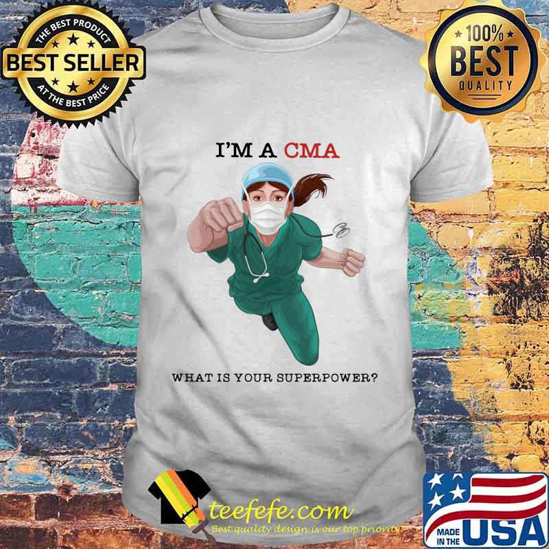 I'm a cma what is your superpower mask shirt