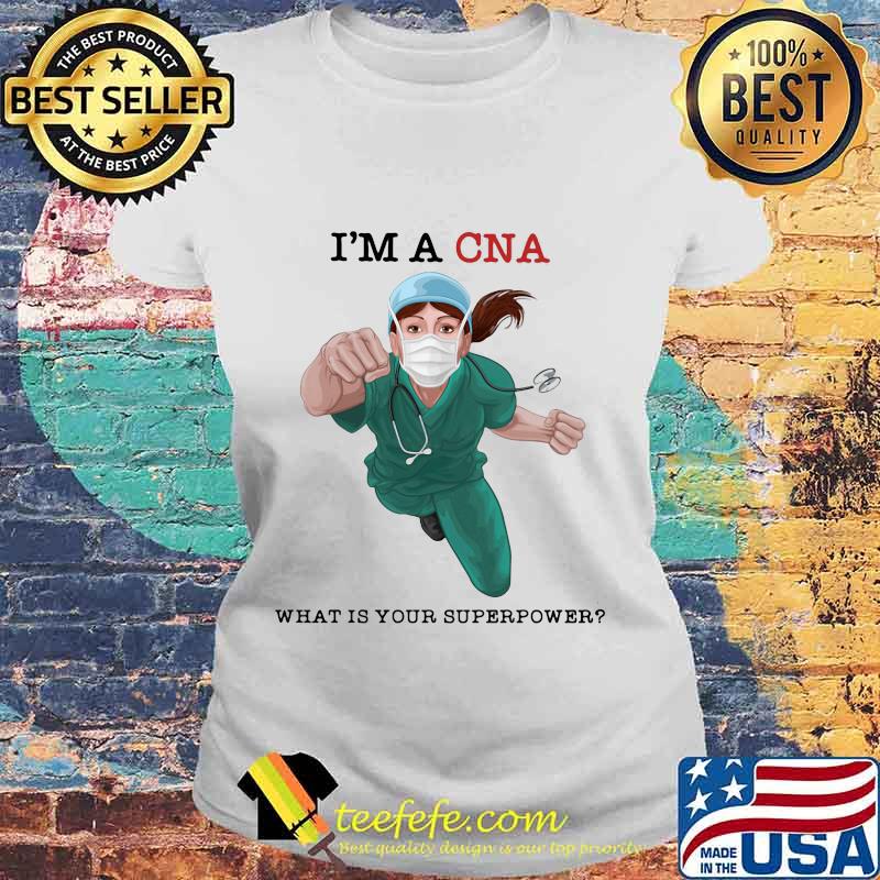 I'm a cna what is your superpower mask s Laides tee I'm a cna what is your superpower mask s Laides tee