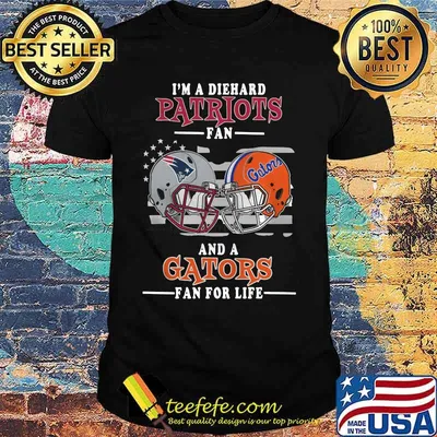 I'm a die hard patriots fan and a gator fan for life shirt