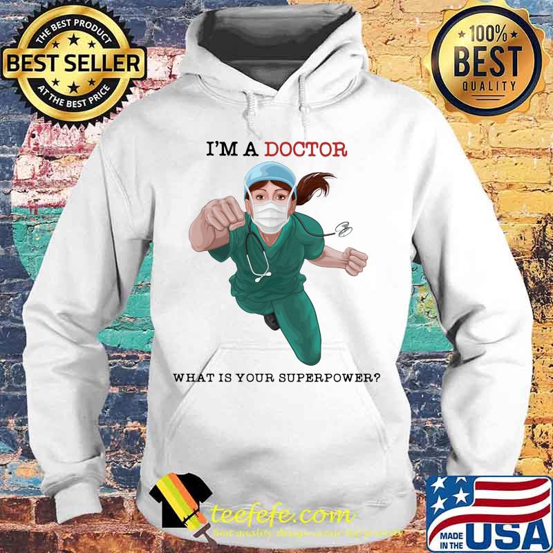 I'm a doctor what is your superpower mask s Hoodie I'm a doctor what is your superpower mask s Hoodie