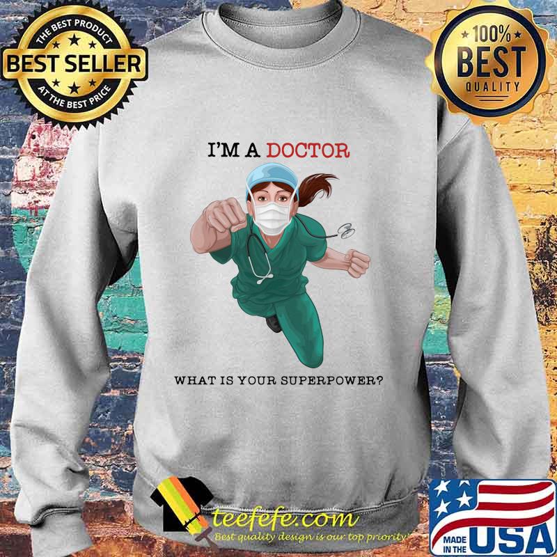 I'm a doctor what is your superpower mask s Sweater I'm a doctor what is your superpower mask s Sweater