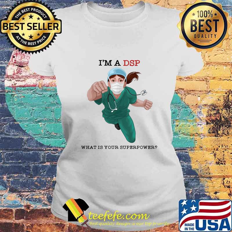 I'm a DSP what is your superpower s Laides tee I'm a DSP what is your superpower s Laides tee