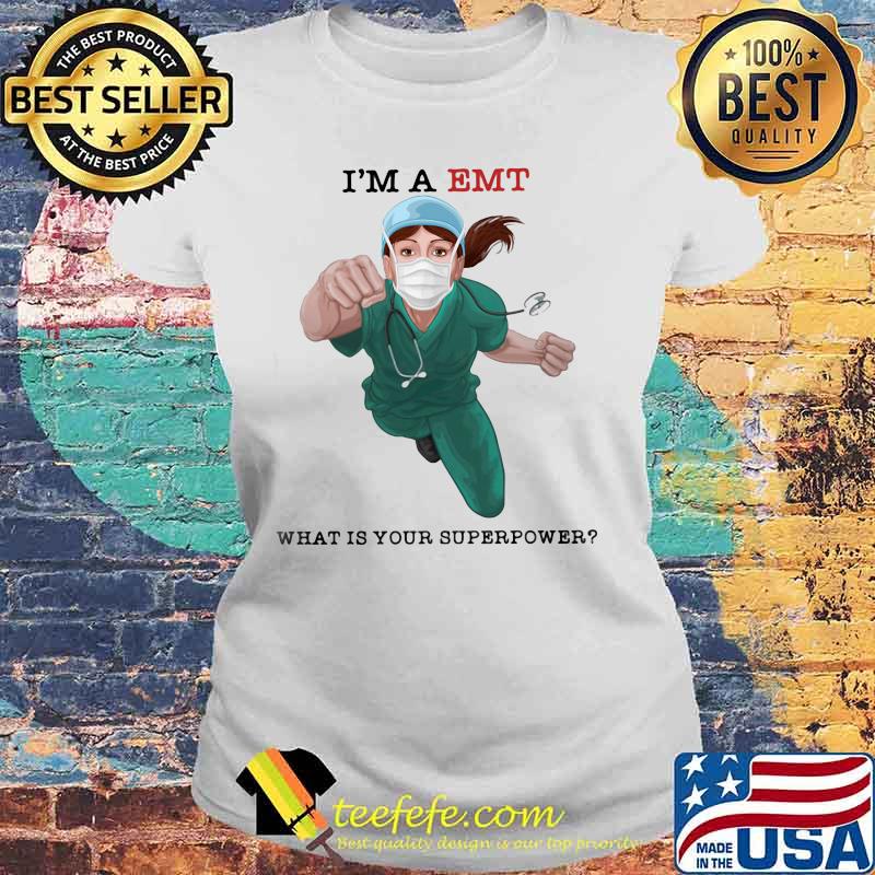 I'm a emt what is your superpower mask s Laides tee I'm a emt what is your superpower mask s Laides tee