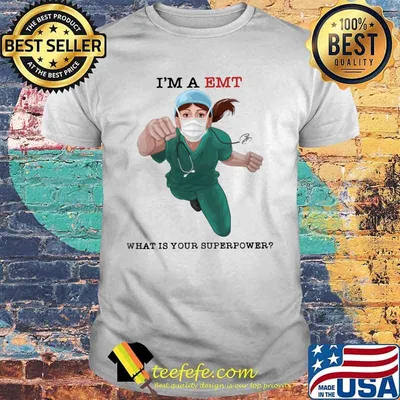 I'm a emt what is your superpower mask shirt
