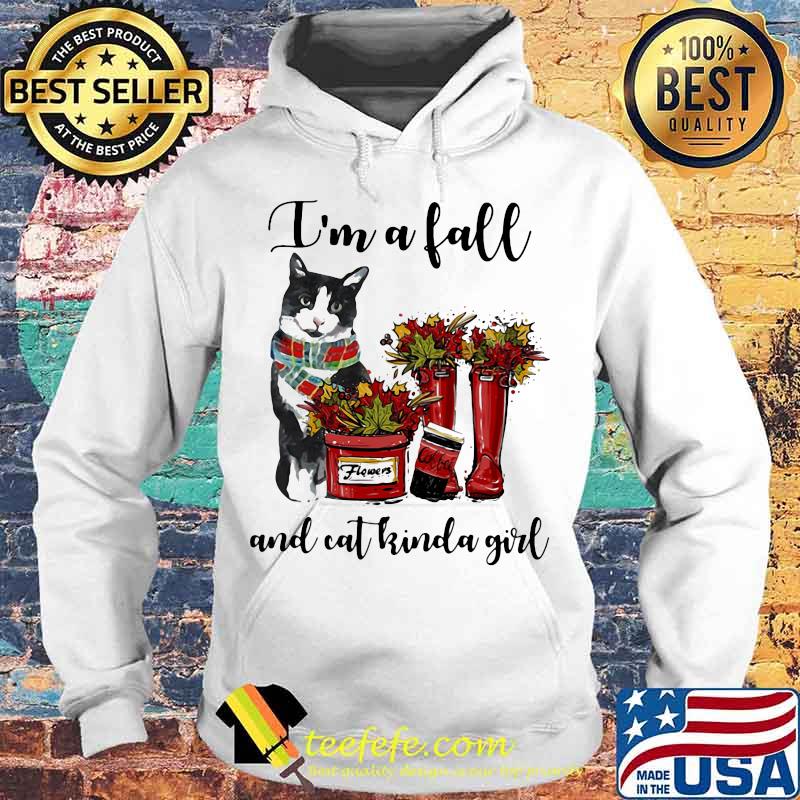 I'm A Fall And Cat Kinda Girl Flowers Coffee Shirt Hoodie I'm A Fall And Cat Kinda Girl Flowers Coffee Shirt Hoodie
