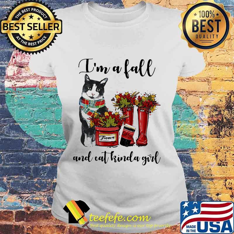 I'm A Fall And Cat Kinda Girl Flowers Coffee Shirt Laides tee I'm A Fall And Cat Kinda Girl Flowers Coffee Shirt Laides tee