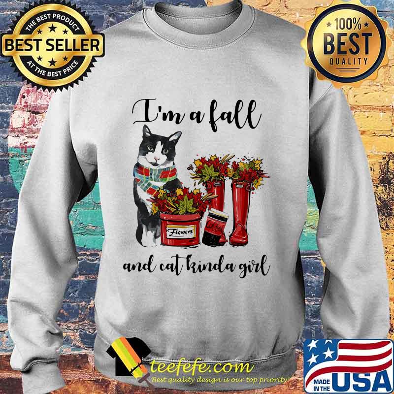 I'm A Fall And Cat Kinda Girl Flowers Coffee Shirt Sweater I'm A Fall And Cat Kinda Girl Flowers Coffee Shirt Sweater