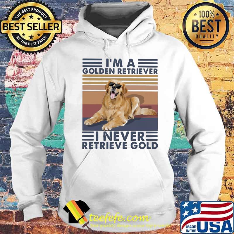 I'm a golden retriever i never retrieve gold vintage retro s Hoodie I'm a golden retriever i never retrieve gold vintage retro s Hoodie