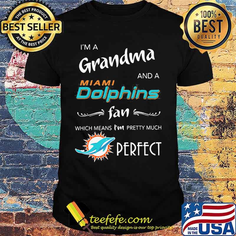 I'm a grandma and a miami dolphin fan which means i'm pretty much perfect logo shirt