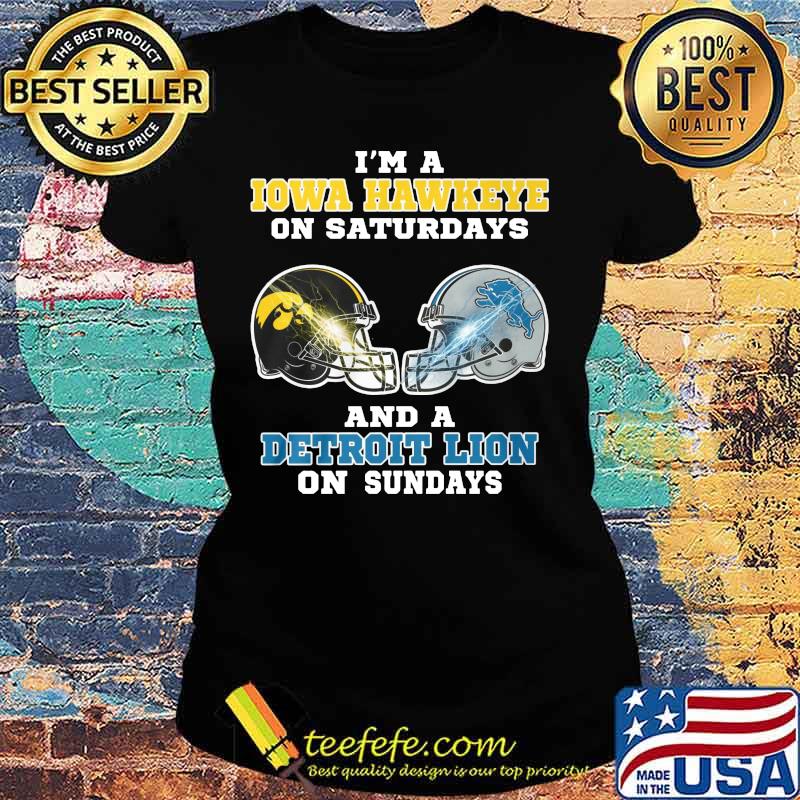 I'm a iowa hawkeye on saturdays and a detroit lion on sundays s Ladies tee I'm a iowa hawkeye on saturdays and a detroit lion on sundays s Ladies tee