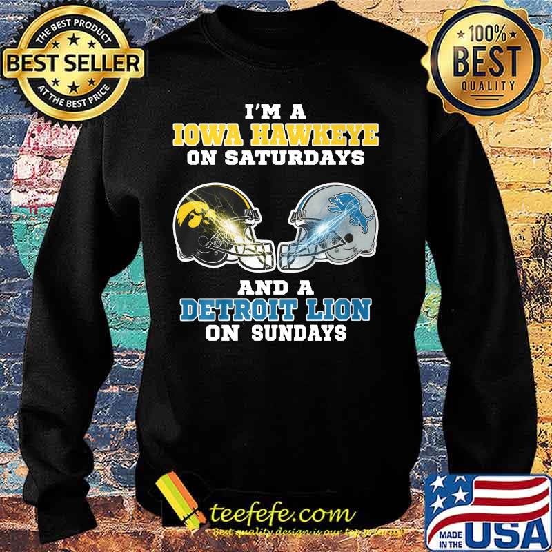 I'm a iowa hawkeye on saturdays and a detroit lion on sundays s Sweater I'm a iowa hawkeye on saturdays and a detroit lion on sundays s Sweater