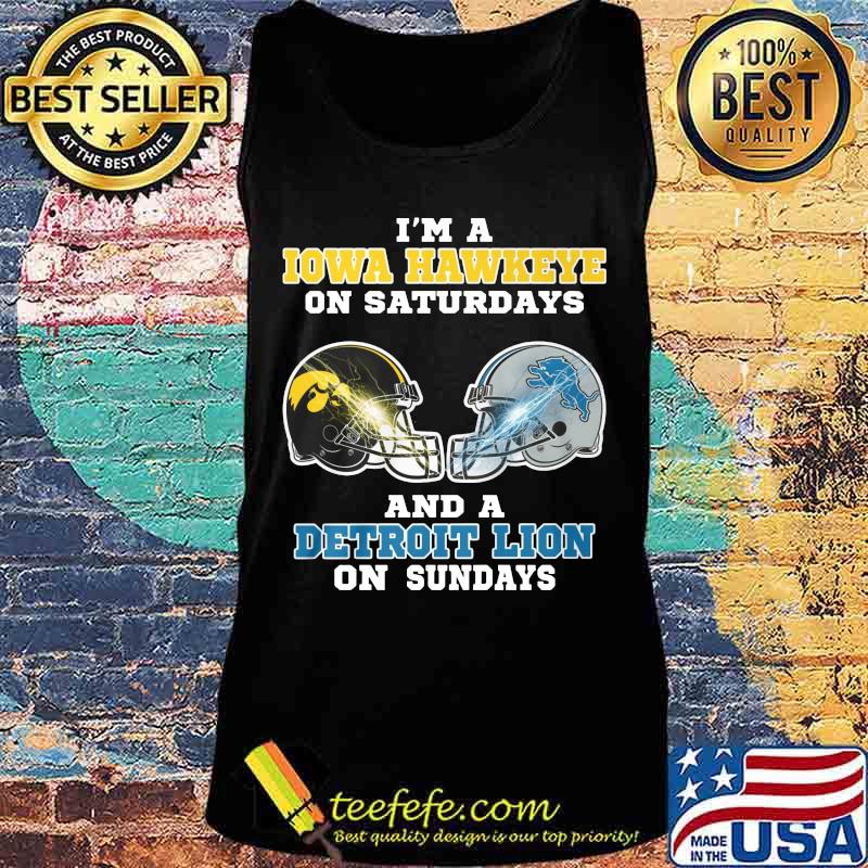 I'm a iowa hawkeye on saturdays and a detroit lion on sundays s Tank top I'm a iowa hawkeye on saturdays and a detroit lion on sundays s Tank top