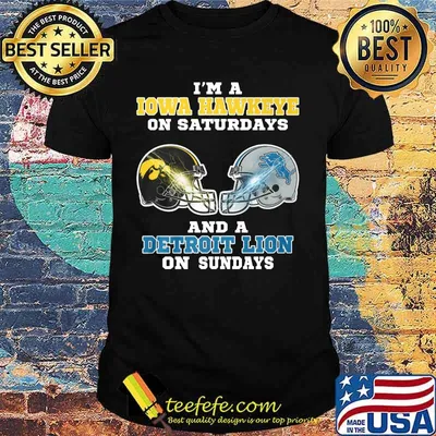 I'm a iowa hawkeye on saturdays and a detroit lion on sundays shirt
