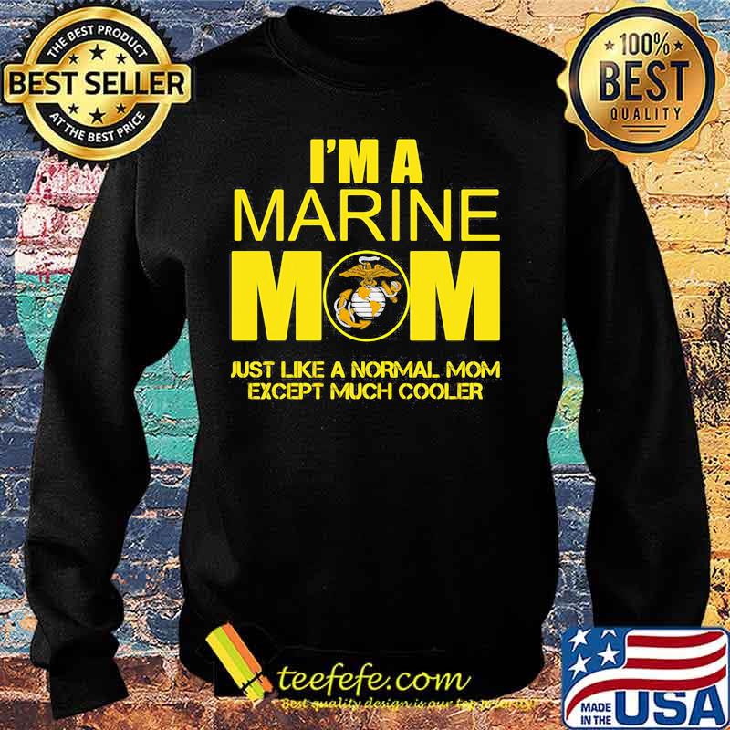 I'm a marine mom just like a normal mom except much cooler s Sweater I'm a marine mom just like a normal mom except much cooler s Sweater