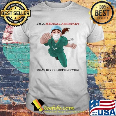 I'm a medical assistant what is your superpower mask shirt