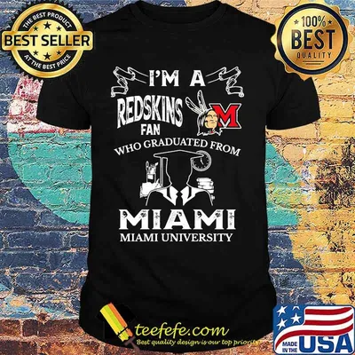 I'm a miami redskins fan who graduated from miami university shirt