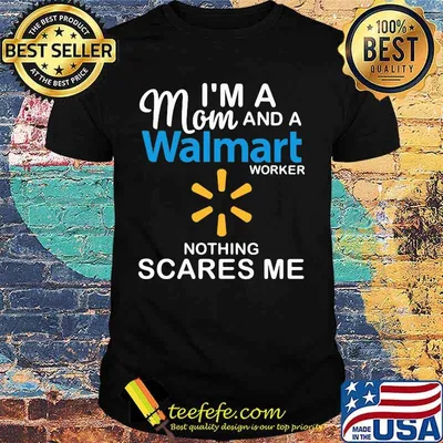 I'm a mom and a walmart worker nothing scares me shirt
