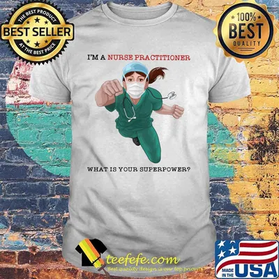 I'm a nurse practitioner what is your superpower mask shirt