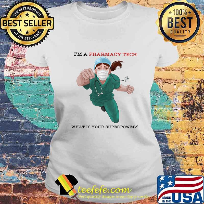I'm a pharmacy tech what is your superpower s Laides tee I'm a pharmacy tech what is your superpower s Laides tee