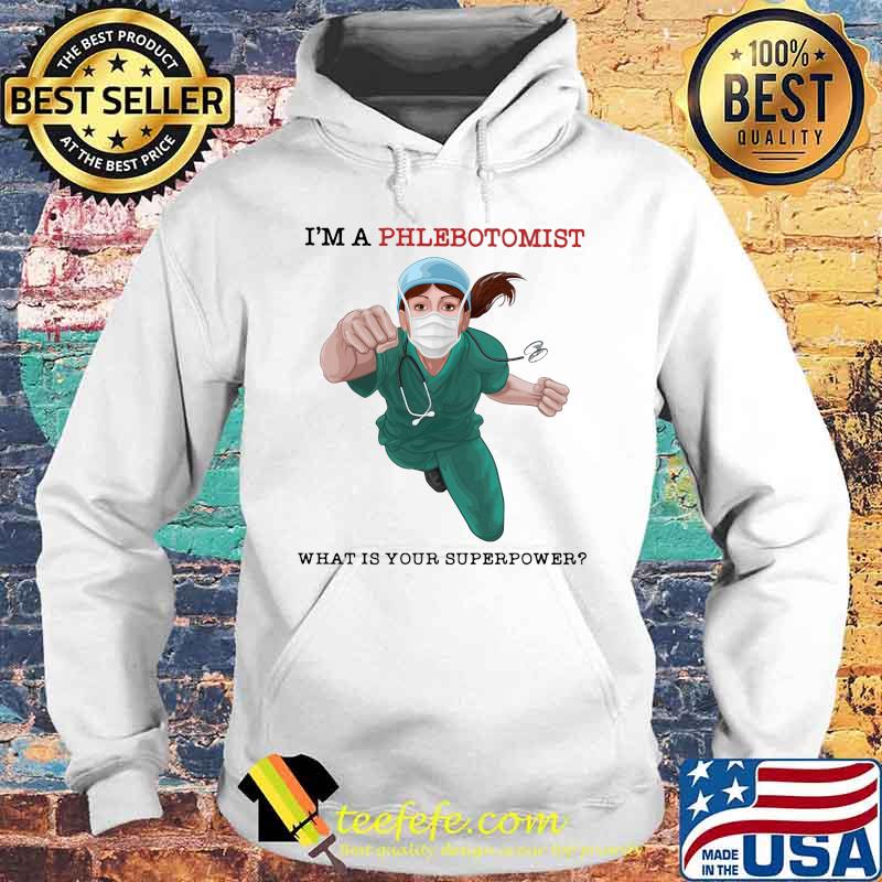 I'm a phlebotomist what is your superpower mask s Hoodie I'm a phlebotomist what is your superpower mask s Hoodie