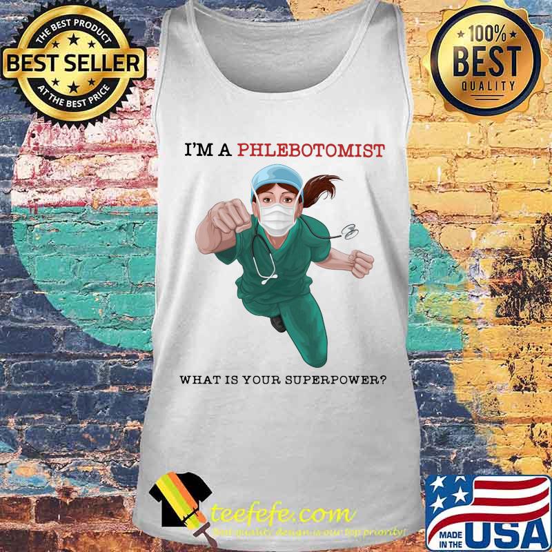 I'm a phlebotomist what is your superpower mask s Tank top I'm a phlebotomist what is your superpower mask s Tank top