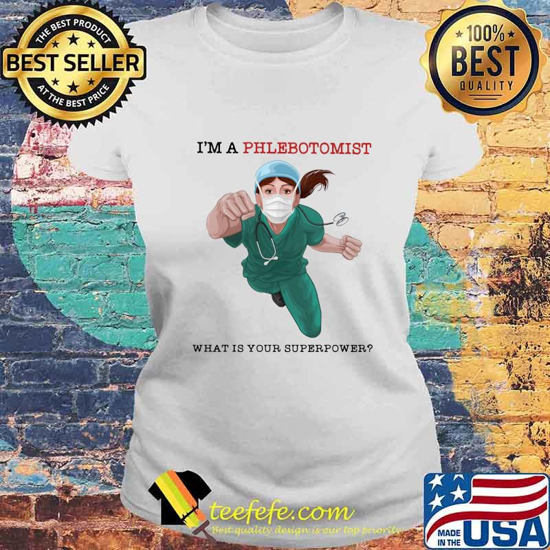 I'm a phlebotomist what is your superpower s Laides tee I'm a phlebotomist what is your superpower s Laides tee