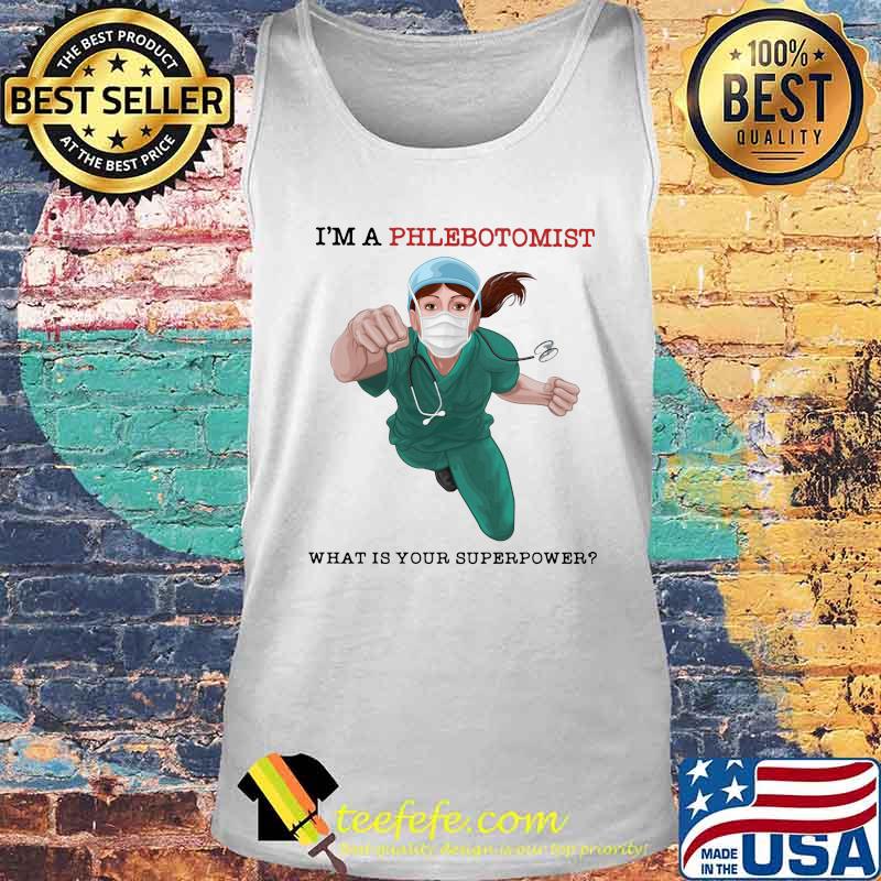 I'm a phlebotomist what is your superpower s Tank top I'm a phlebotomist what is your superpower s Tank top