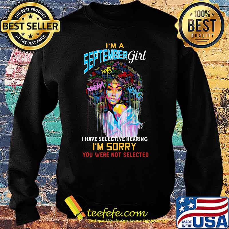 I'm a september girl i have selective hearing i'm sorry you were not selected s Sweater I'm a september girl i have selective hearing i'm sorry you were not selected s Sweater