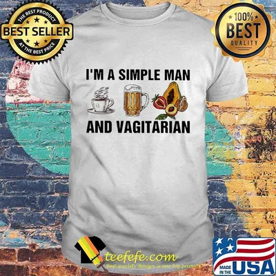 I'm a simple man and vagitarian coffee beer shirt
