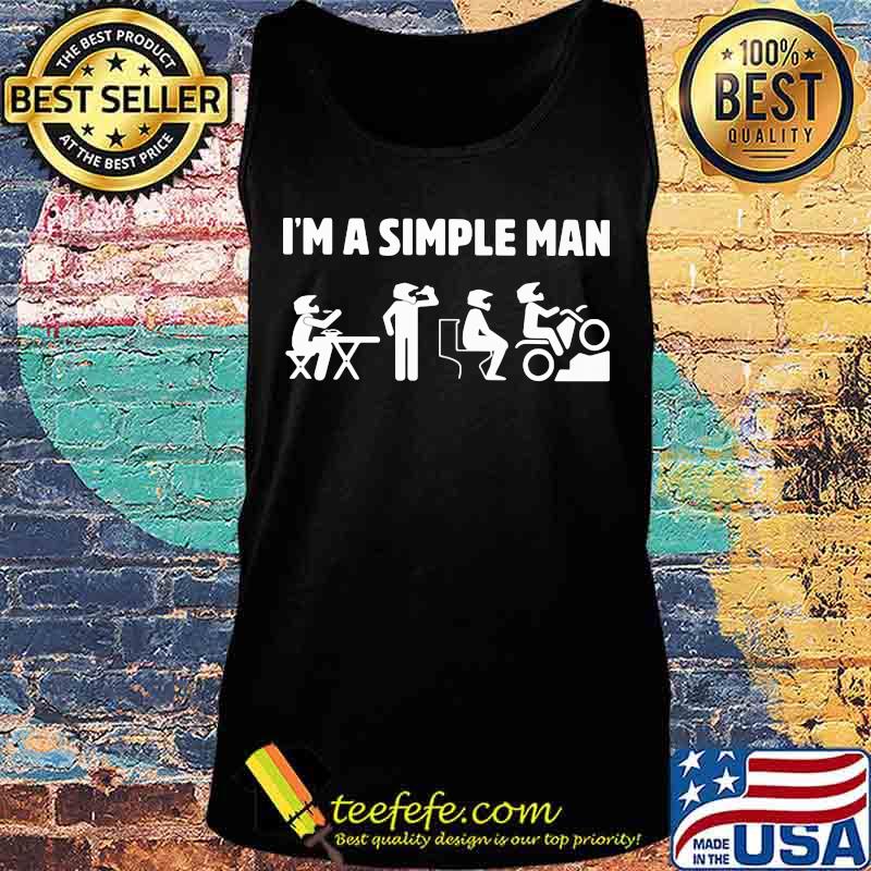 I'm a simple man eat drink toilet motor s Tank top I'm a simple man eat drink toilet motor s Tank top