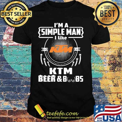 I'm a simple man i like ktm beer and boobs shirt