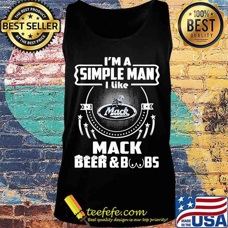 I'm a simple man i like mack beer and boobs s Tank top I'm a simple man i like mack beer and boobs s Tank top