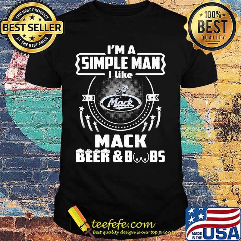 I'm a simple man i like mack beer and boobs shirt