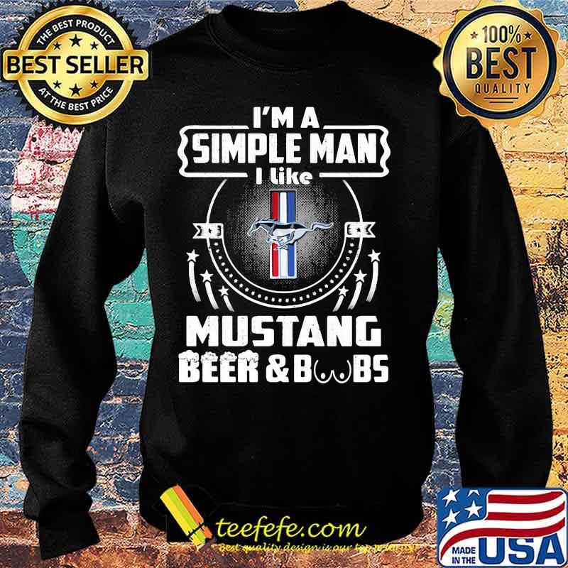 I'm a simple man i like mustang beer and boobs s Sweater I'm a simple man i like mustang beer and boobs s Sweater